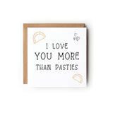 I Love You More Than Pasties, Cornish Pasty Card, Valentines Day Card, Card for Husband, Card for Boyfriend, Card for Wife.