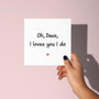 I Loves You, I do Valentine’s Day Card, Nessa Inspired (Personalised Name)