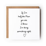 If I’m Half the Mum You Are, Mother’s Day Card