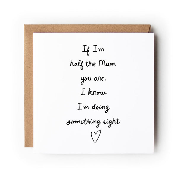 If I’m Half the Mum You Are, Mother’s Day Card